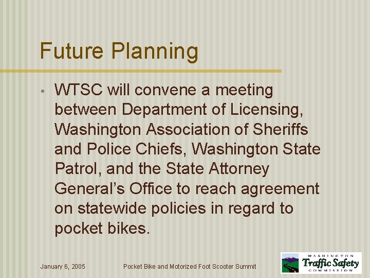 Future Planning • WTSC will convene a meeting between Department of Licensing, Washington Association