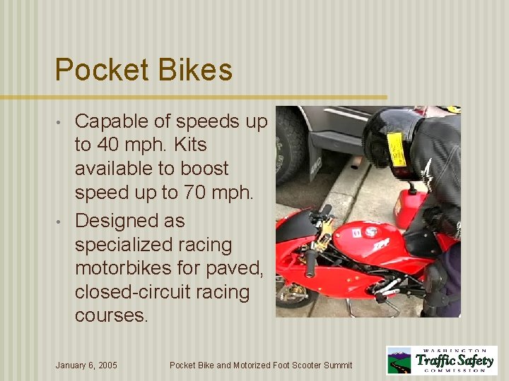 Pocket Bikes • • Capable of speeds up to 40 mph. Kits available to