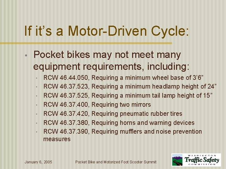 If it’s a Motor-Driven Cycle: • Pocket bikes may not meet many equipment requirements,