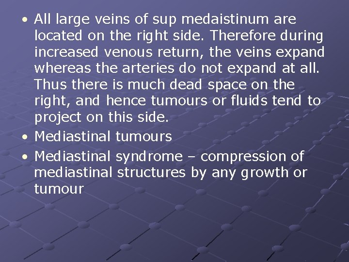  • All large veins of sup medaistinum are located on the right side.