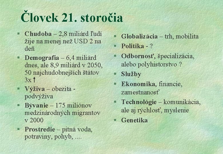 Človek 21. storočia § Chudoba – 2, 8 miliárd ľudí žije na menej než