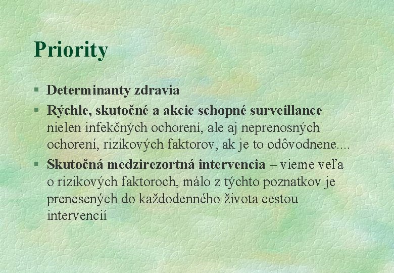 Priority § Determinanty zdravia § Rýchle, skutočné a akcie schopné surveillance nielen infekčných ochorení,