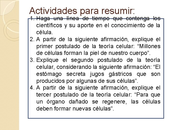 Actividades para resumir: 1. Haga una línea de tiempo que contenga los científicos y