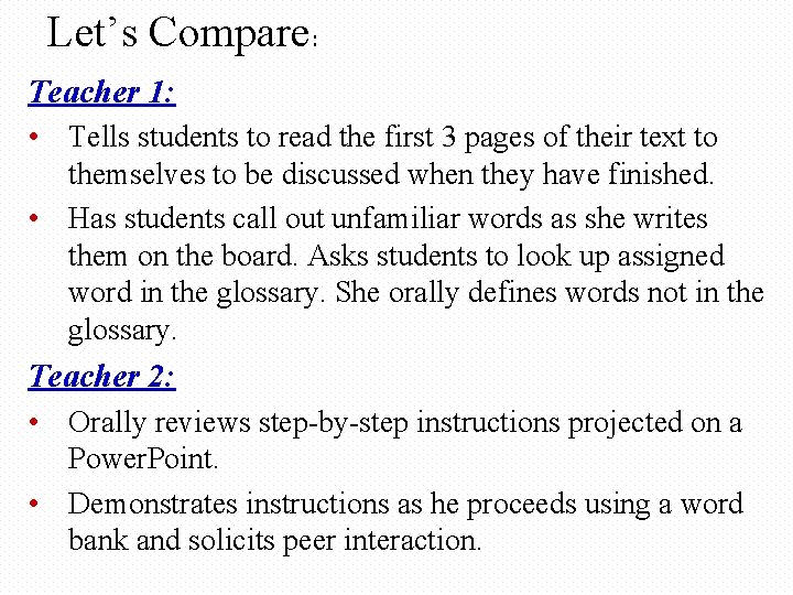 Let’s Compare: Teacher 1: • Tells students to read the first 3 pages of