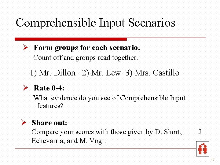 Comprehensible Input Scenarios Ø Form groups for each scenario: Count off and groups read