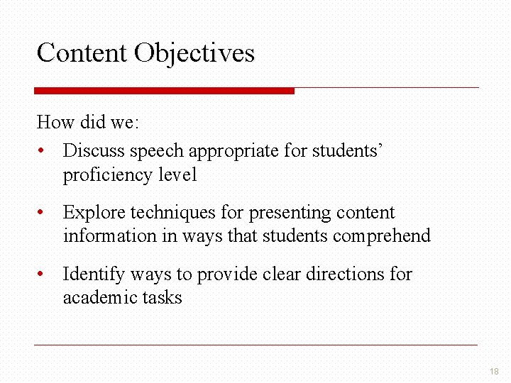 Content Objectives How did we: • Discuss speech appropriate for students’ proficiency level •