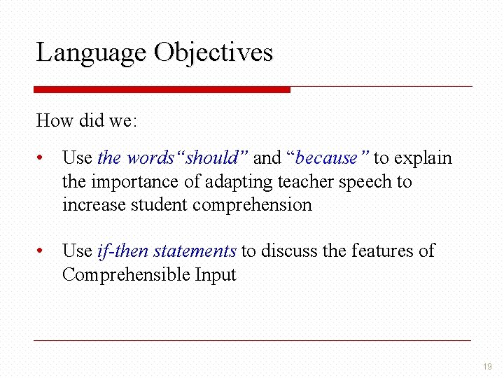 Language Objectives How did we: • Use the words“should” and “because” to explain the