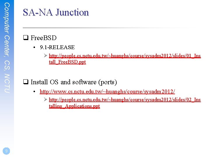 Computer Center, CS, NCTU SA-NA Junction q Free. BSD • 9. 1 -RELEASE Ø