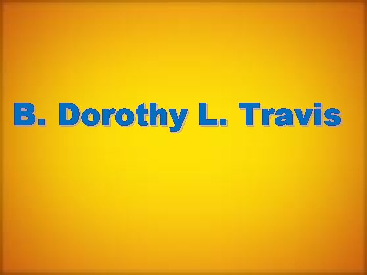 B. Dorothy L. Travis 