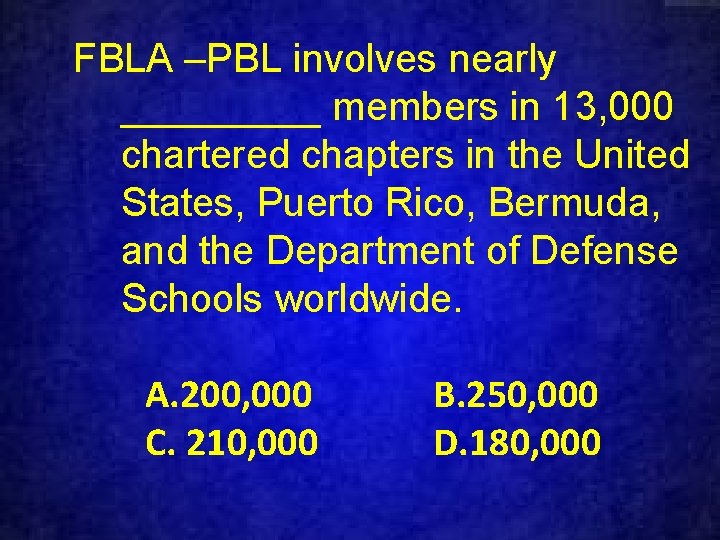FBLA –PBL involves nearly _____ members in 13, 000 chartered chapters in the United