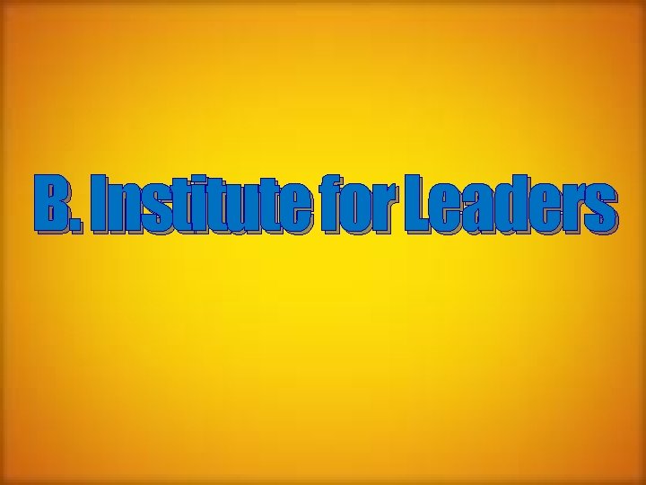 B. Institute for Leaders 