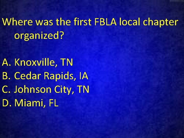 Where was the first FBLA local chapter organized? A. Knoxville, TN B. Cedar Rapids,