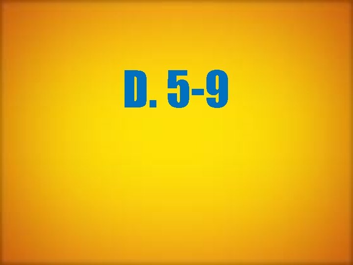 D. 5 -9 