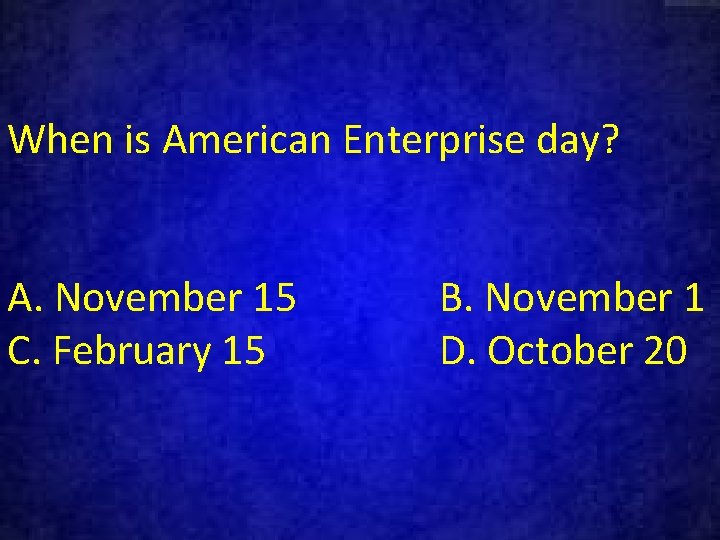 When is American Enterprise day? A. November 15 C. February 15 B. November 1