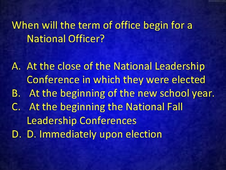 When will the term of office begin for a National Officer? A. At the