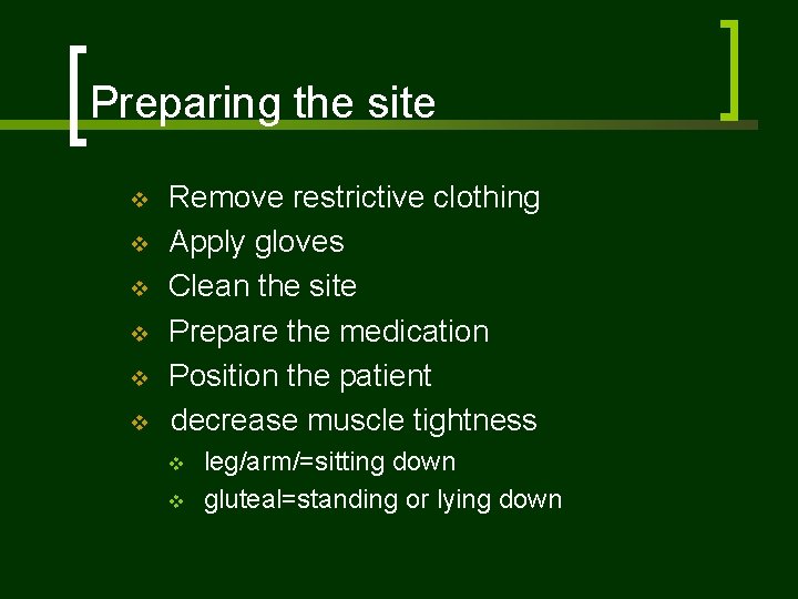 Preparing the site v v v Remove restrictive clothing Apply gloves Clean the site