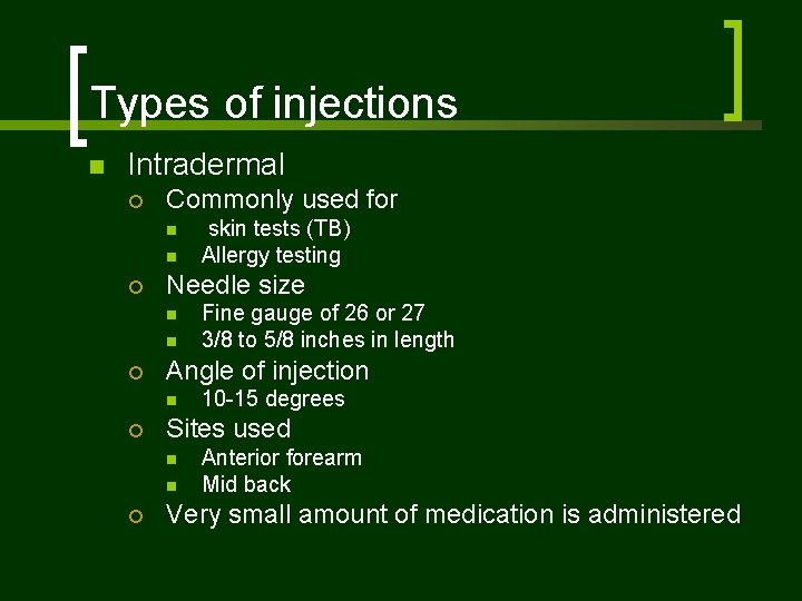 Types of injections n Intradermal ¡ Commonly used for n n ¡ Needle size