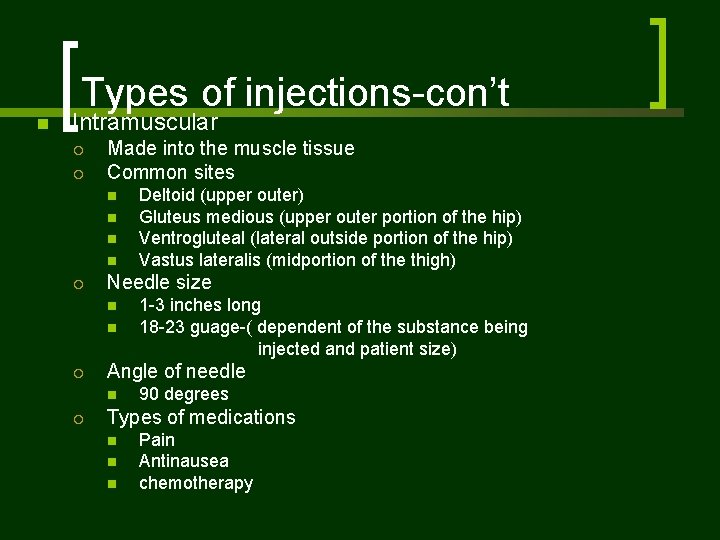 Types of injections-con’t n Intramuscular ¡ ¡ Made into the muscle tissue Common sites