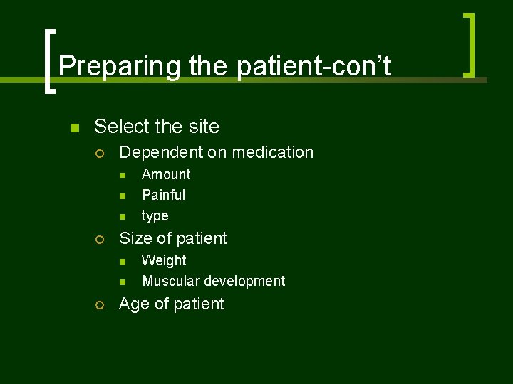 Preparing the patient-con’t n Select the site ¡ Dependent on medication n ¡ Size