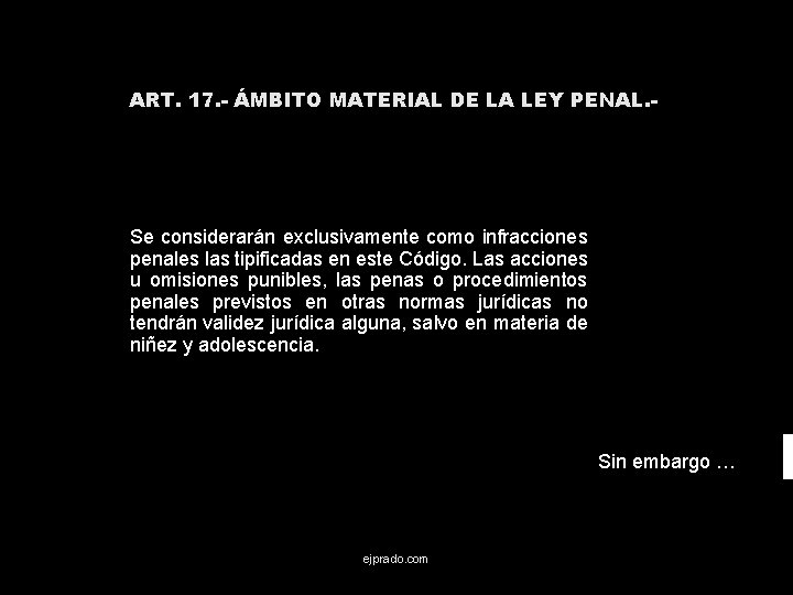 ART. 17. - ÁMBITO MATERIAL DE LA LEY PENAL. - Se considerarán exclusivamente como