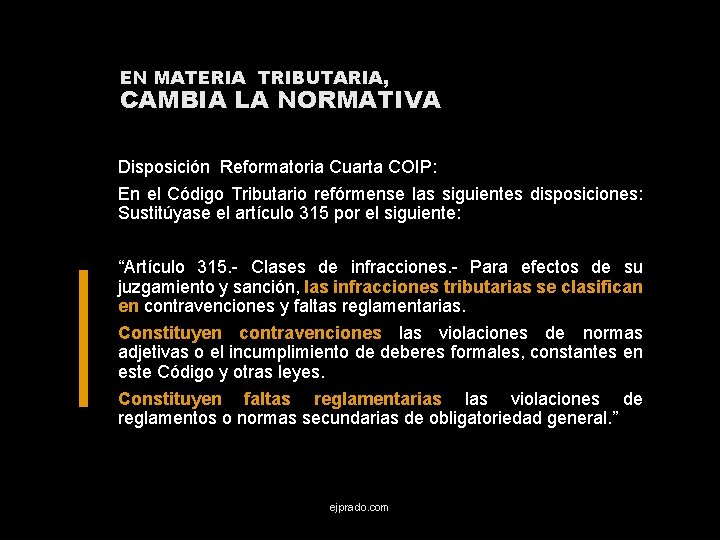EN MATERIA TRIBUTARIA, CAMBIA LA NORMATIVA Disposición Reformatoria Cuarta COIP: En el Código Tributario