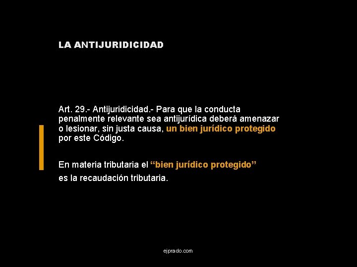 LA ANTIJURIDICIDAD Art. 29. - Antijuridicidad. - Para que la conducta penalmente relevante sea