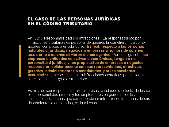 EL CASO DE LAS PERSONAS JURÍDICAS EN EL CÓDIGO TRIBUTARIO Art. 321. - Responsabilidad