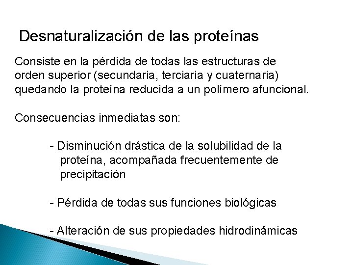 Desnaturalización de las proteínas Consiste en la pérdida de todas las estructuras de orden