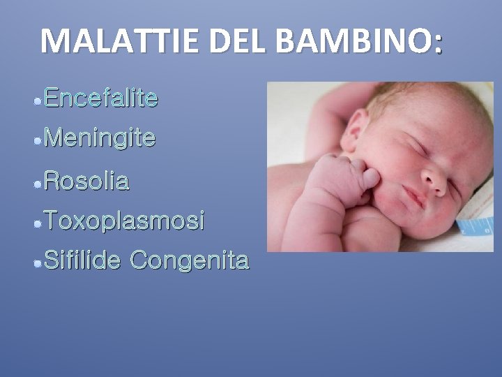MALATTIE DEL BAMBINO: Encefalite Meningite Rosolia Toxoplasmosi Sifilide Congenita 