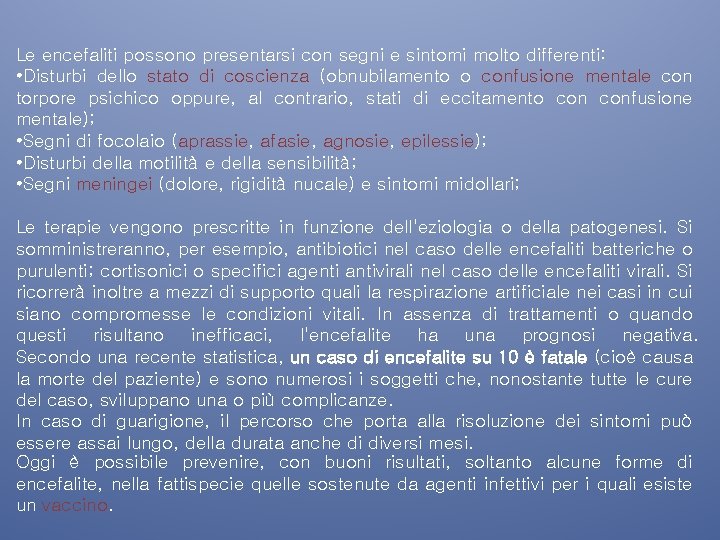 Le encefaliti possono presentarsi con segni e sintomi molto differenti: • Disturbi dello stato