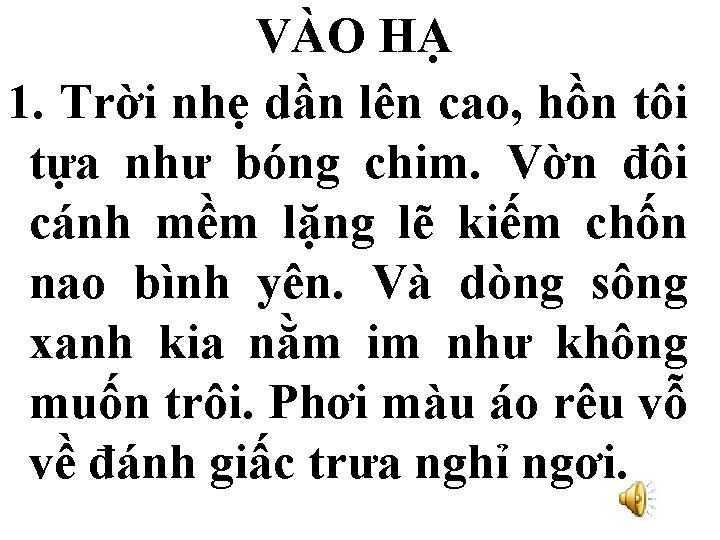 VÀO HẠ 1. Trời nhẹ dần lên cao, hồn tôi tựa như bóng chim.