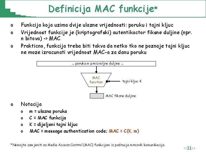 Definicija MAC funkcije* o o o Funkcija koja uzima dvije ulazne vrijednosti: poruku i