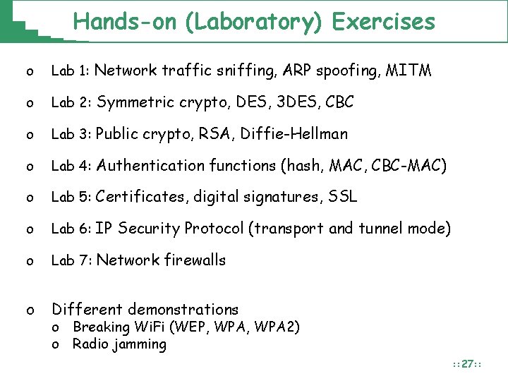 Hands-on (Laboratory) Exercises o Lab 1: Network traffic sniffing, ARP spoofing, MITM o Lab