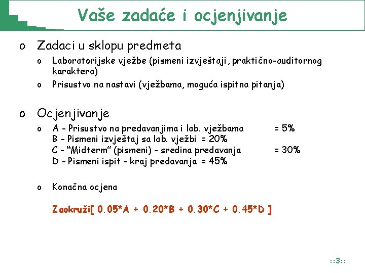 Vaše zadaće i ocjenjivanje o Zadaci u sklopu predmeta o o Laboratorijske vježbe (pismeni