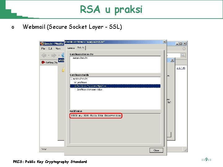 RSA u praksi o Webmail (Secure Socket Layer - SSL) PKCS: Public Key Cryptography