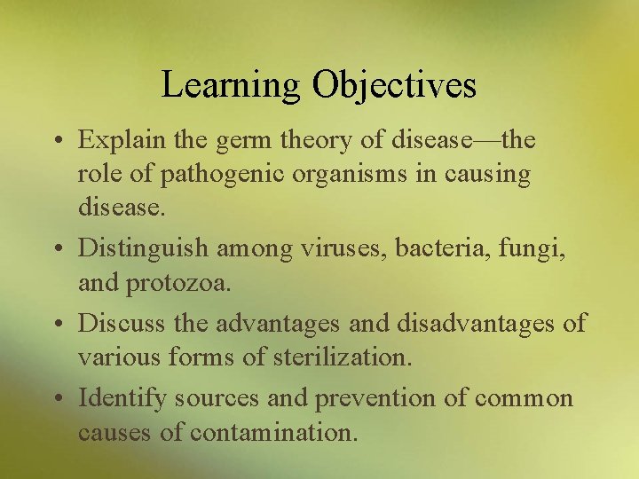 Learning Objectives • Explain the germ theory of disease—the role of pathogenic organisms in