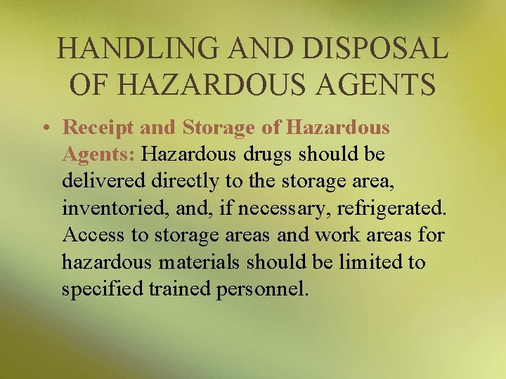 HANDLING AND DISPOSAL OF HAZARDOUS AGENTS • Receipt and Storage of Hazardous Agents: Hazardous