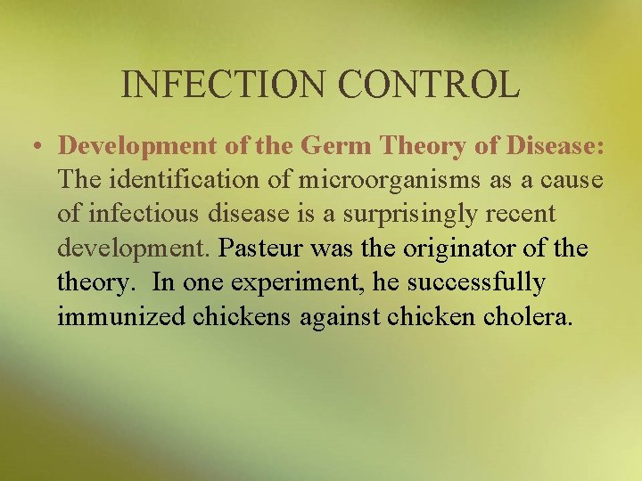 INFECTION CONTROL • Development of the Germ Theory of Disease: The identification of microorganisms