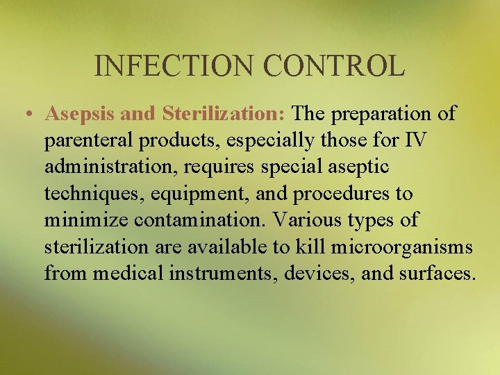 INFECTION CONTROL • Asepsis and Sterilization: The preparation of parenteral products, especially those for