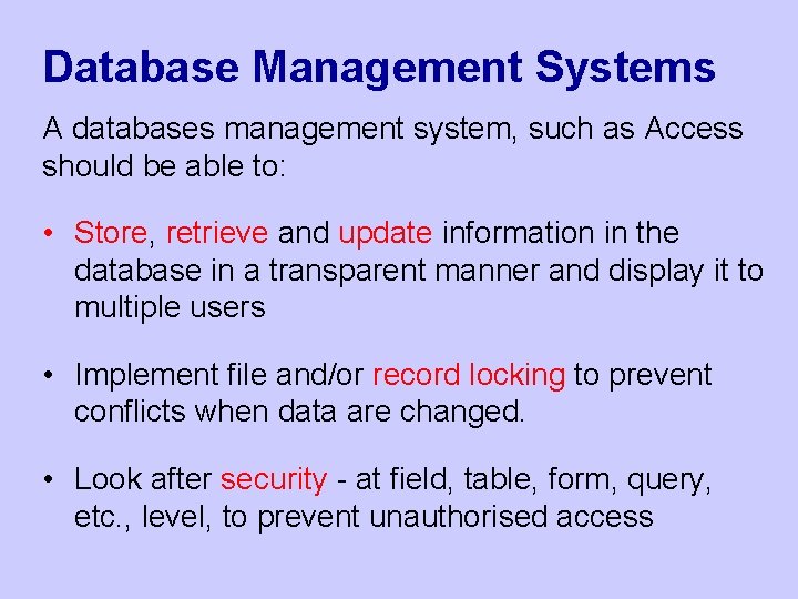 Database Management Systems A databases management system, such as Access should be able to: