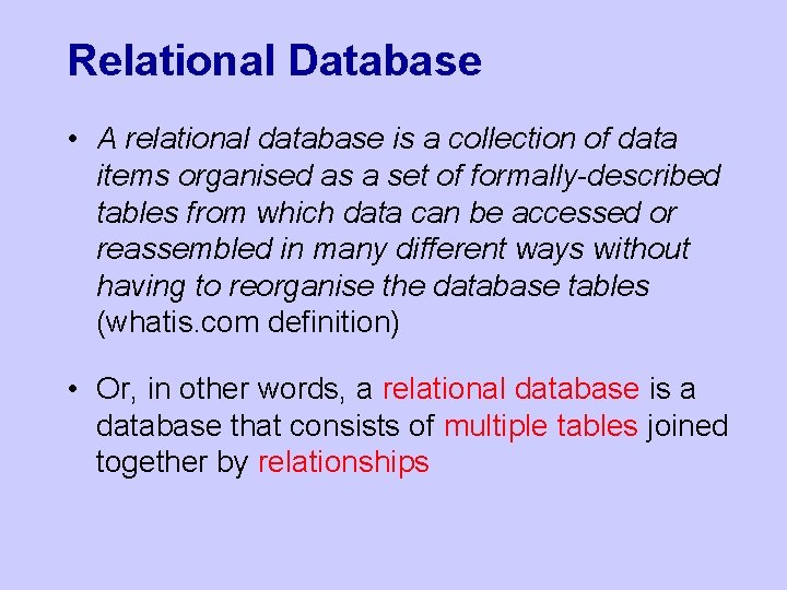 Relational Database • A relational database is a collection of data items organised as