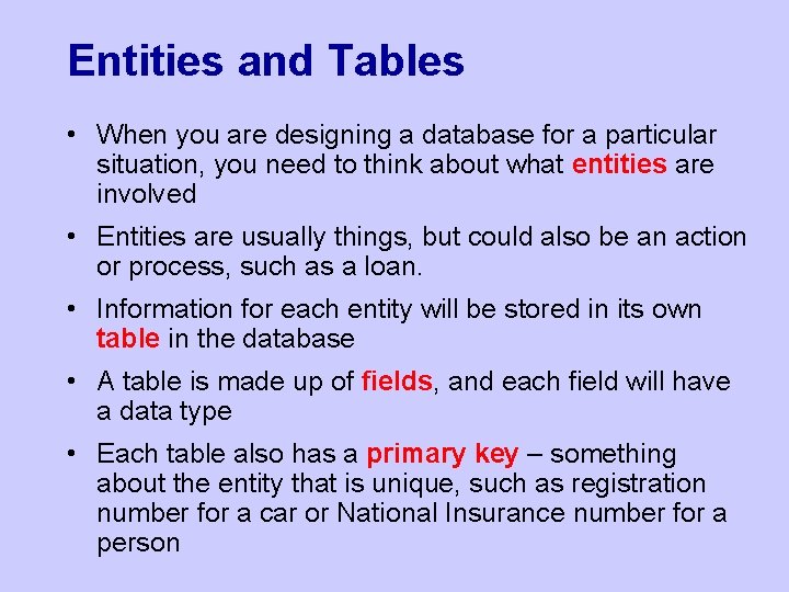 Entities and Tables • When you are designing a database for a particular situation,