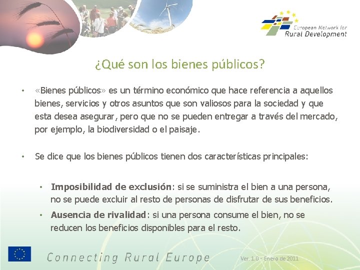 ¿Qué son los bienes públicos? • «Bienes públicos» es un término económico que hace