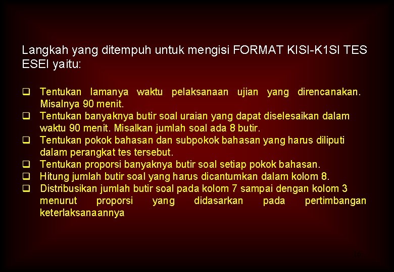 Langkah yang ditempuh untuk mengisi FORMAT KISI-K 1 SI TES ESEI yaitu: q Tentukan