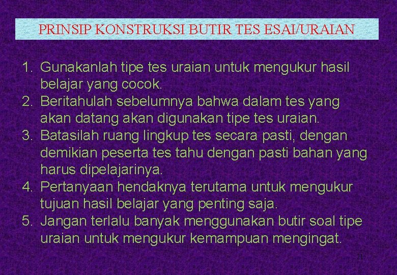 PRINSIP KONSTRUKSI BUTIR TES ESAI/URAIAN 1. Gunakanlah tipe tes uraian untuk mengukur hasil belajar