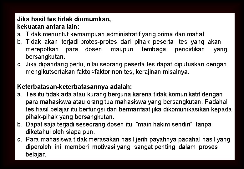 Jika hasil tes tidak diumumkan, kekuatan antara lain: a. Tidak menuntut kemampuan administratif yang