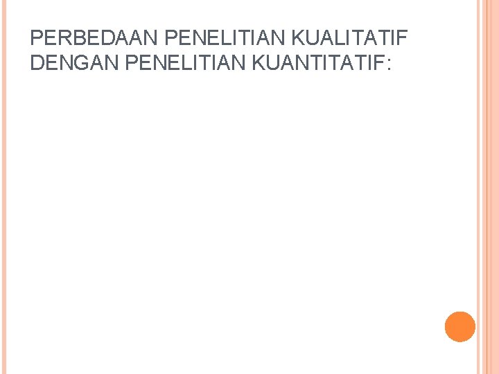 PERBEDAAN PENELITIAN KUALITATIF DENGAN PENELITIAN KUANTITATIF: 