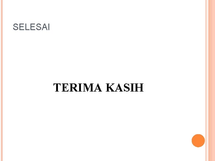 SELESAI TERIMA KASIH 