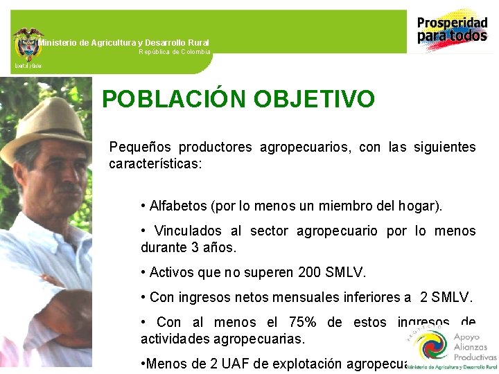 Ministerio de Agricultura y Desarrollo Rural República de Colombia POBLACIÓN OBJETIVO Pequeños productores agropecuarios,