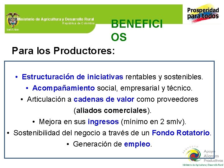 Ministerio de Agricultura y Desarrollo Rural República de Colombia BENEFICI OS Para los Productores: